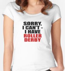 Sorry, I can't - I have roller derby (light) Women's Fitted Scoop T-Shirt