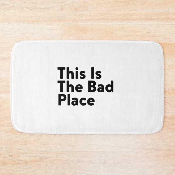 Item preview, This Is The Bad Place designed and sold by babydollchic.