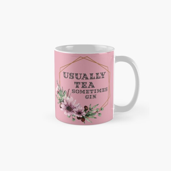 Item preview, Usually Tea Sometimes Gin - Classic Standard 11oz Pink designed and sold by Neolithic15.