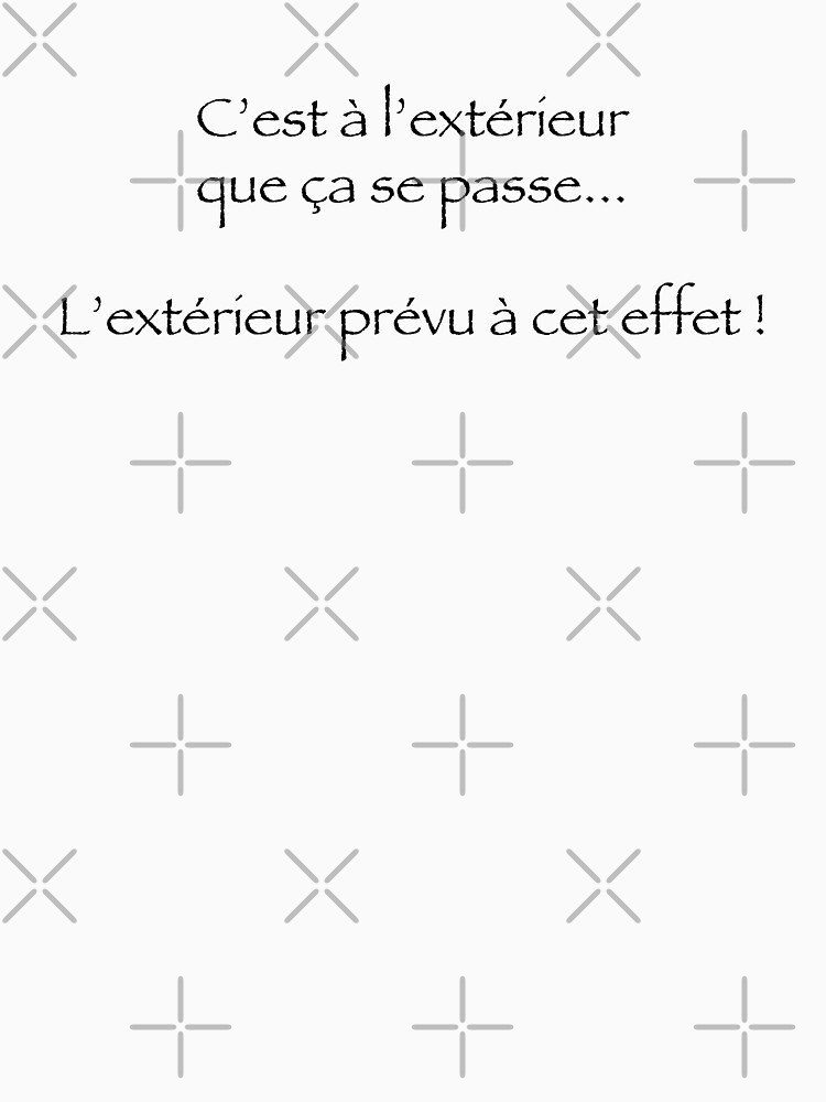 « C'est à l'extérieur que ça se passe... » par Timena