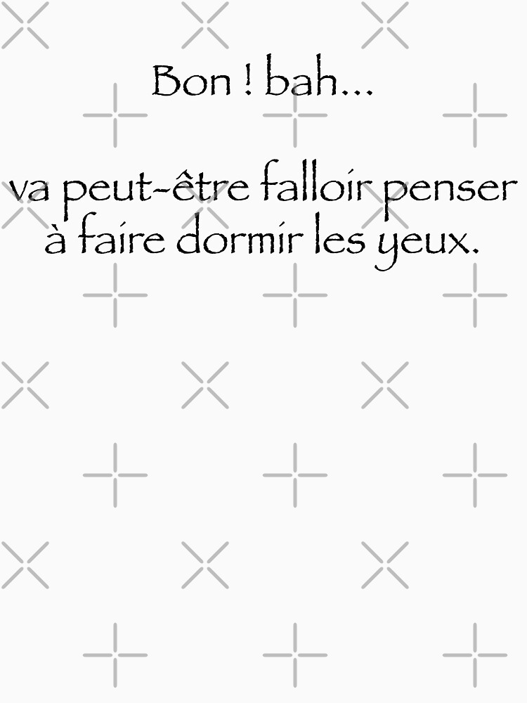 « Va peut-être falloir penser à faire dormir les yeux. » par Timena
