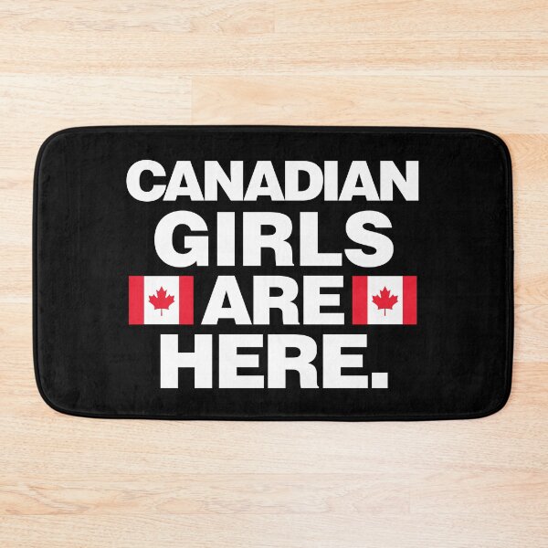 Item preview, Canadian Girls Are Here Funny Canada designed and sold by elhefe.