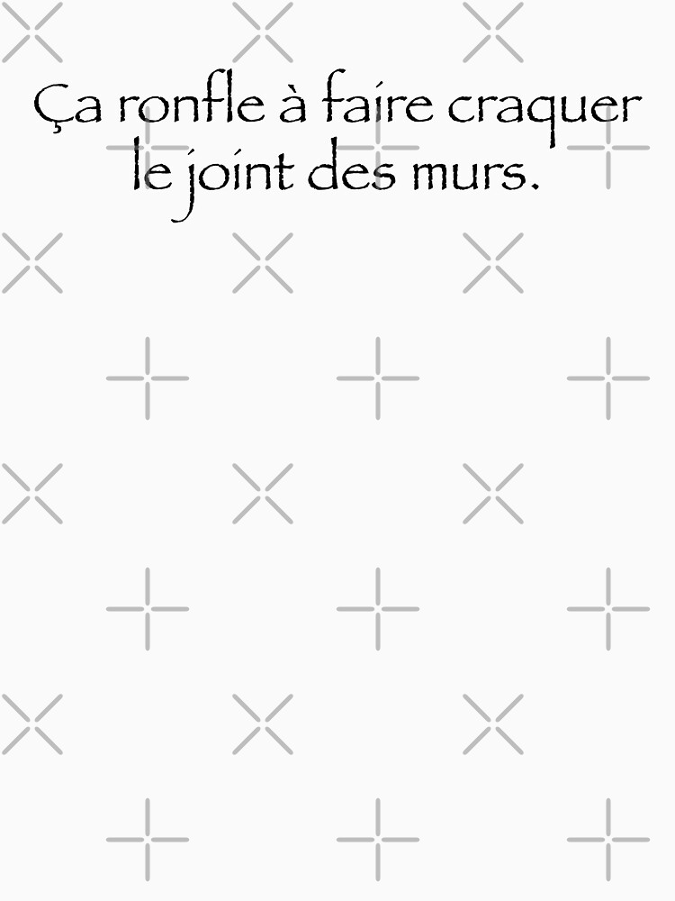 « Ça ronfle en faire craquer le joint des murs » par Timena