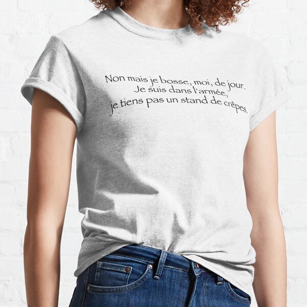 Non mais je bosse moi le jour, je tiens pas un stand de crêpes T-shirt classique