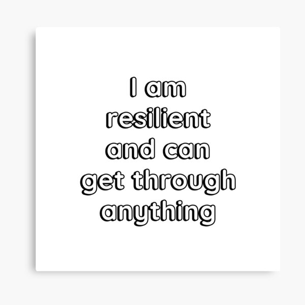 I am resilient and can get through anything Canvas Print