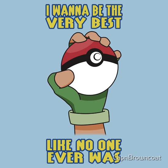 Pokemon Be The Very Best A T Shirt Of Pokemon Ash Theme Pokeball Be The Very Best Goodness