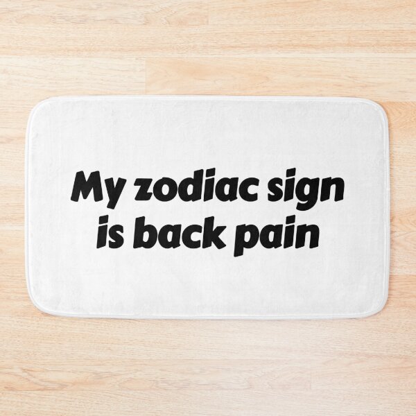 Item preview, My Zodiac Sign Is Back Pain designed and sold by FennecLoaf.