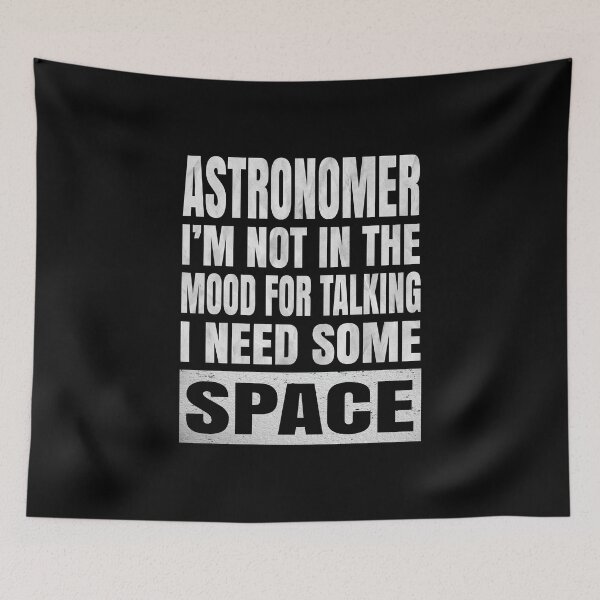 Item preview, Astronomer I'm Not In The Mood For Talking - Funny Astronomy design designed and sold by Grabitees.