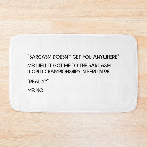 Item preview, Sarcasm Doesn't Get You Anywhere designed and sold by JackCurtis1991.