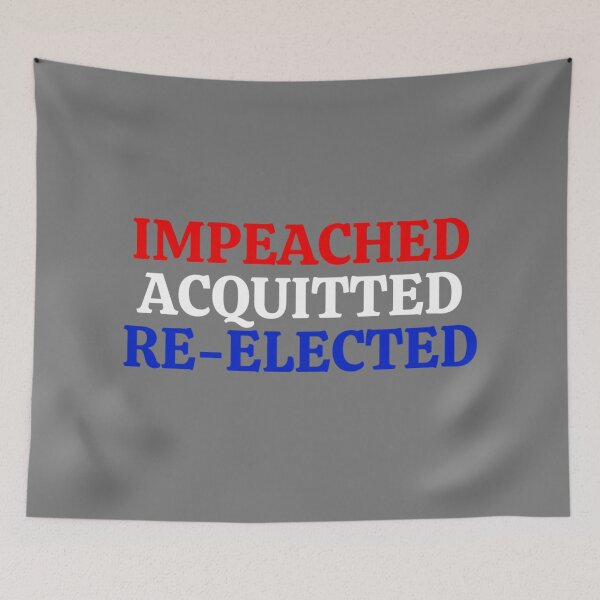 Item preview, Impeached Acquitted Re-Elected Pro Trump 2020 Design designed and sold by JG0024.