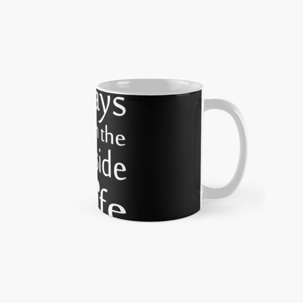 Always walk on the right side of life #07 Classic Mug