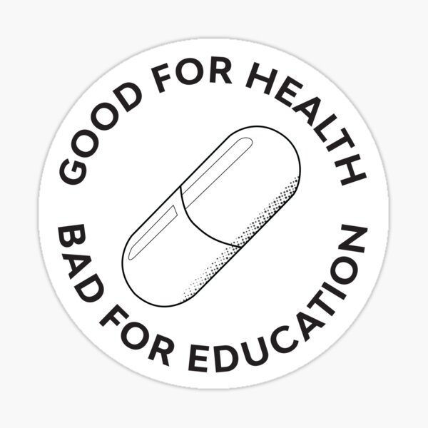 good-for-health-bad-for-education-sticker-sticker-by-morphedillusion