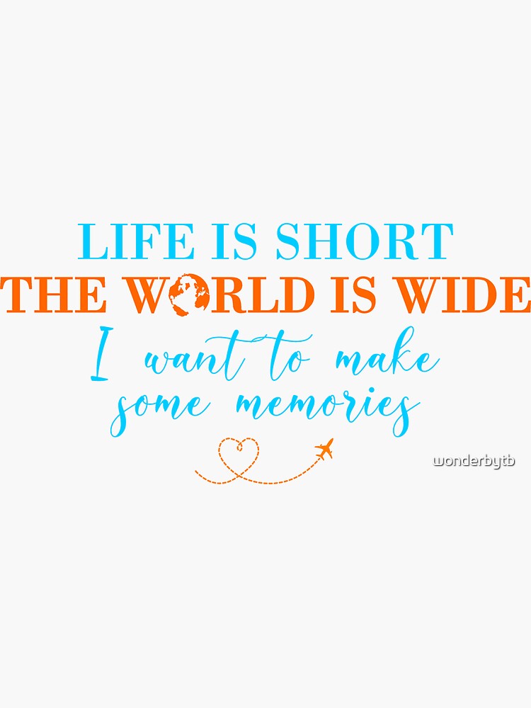 life-is-short-and-the-world-is-wide-motivational-quotes-about-life