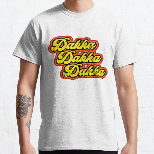 Dakka Dakka Dakka T-shirt classique