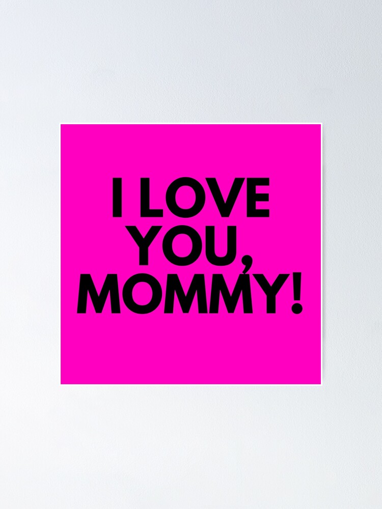 I Love You Mommy Poster By Twixdesign Redbubble