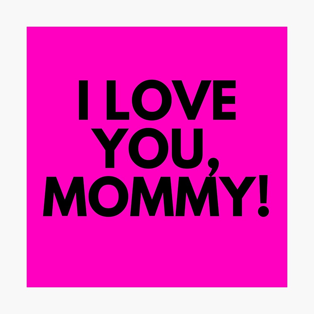 Poster I Love You Mommy Par Twixdesign Redbubble