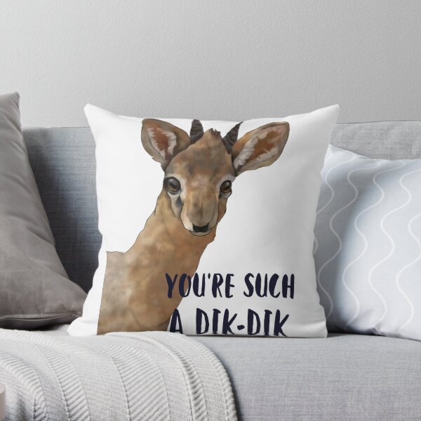 You're Such A Dik-Dik Throw Pillow