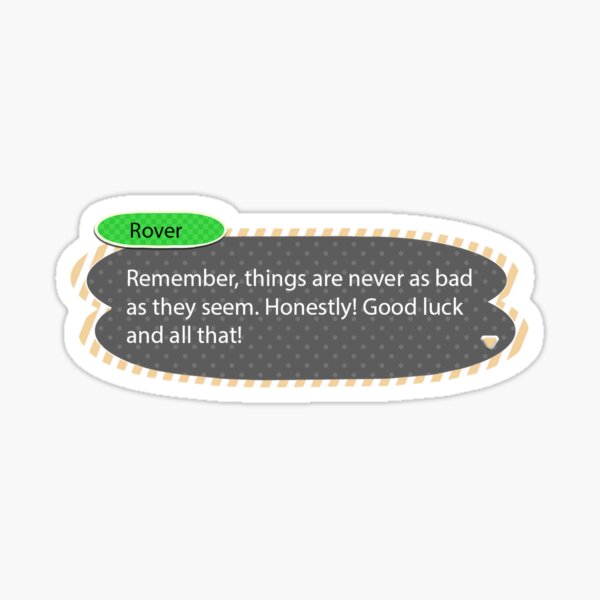 Item preview, Rover - Things Are Never As Bad As They Seem designed and sold by secretdoorshop.