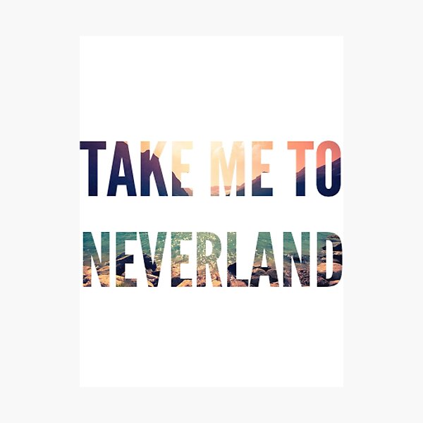 Wandbilder Take Me To Neverland Redbubble