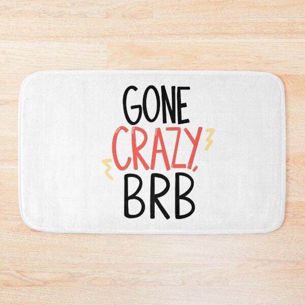Item preview, Gone Crazy BRB designed and sold by allieweek.