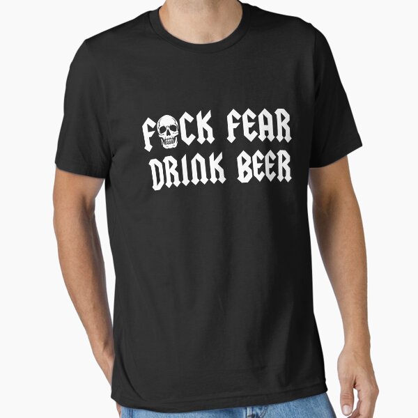 Artikel-Vorschau von F * ck Fear Drink Beer, designt und verkauft von TheFlying6.