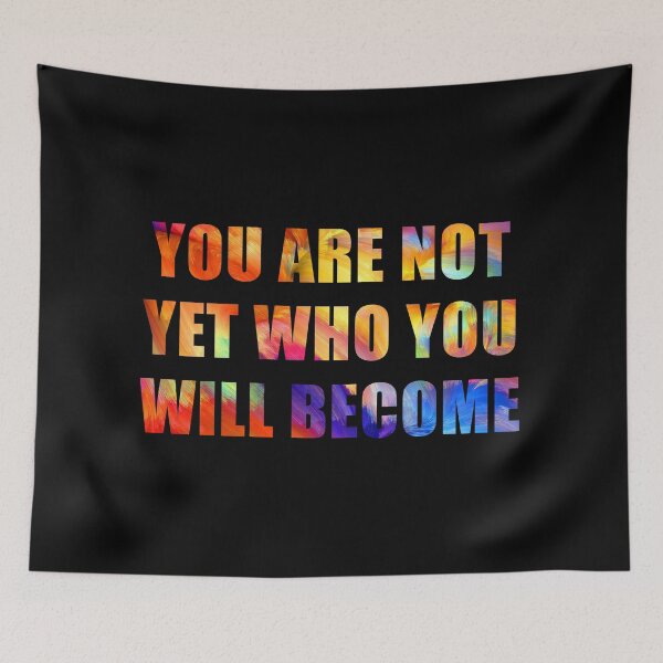 Item preview, You are not yet who you will become designed and sold by AsKartongs.