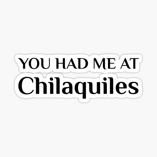 Item preview, Had Me At Chilaquiles Funny Mexican Breakfast Food Fan designed and sold by Creekman Designs.