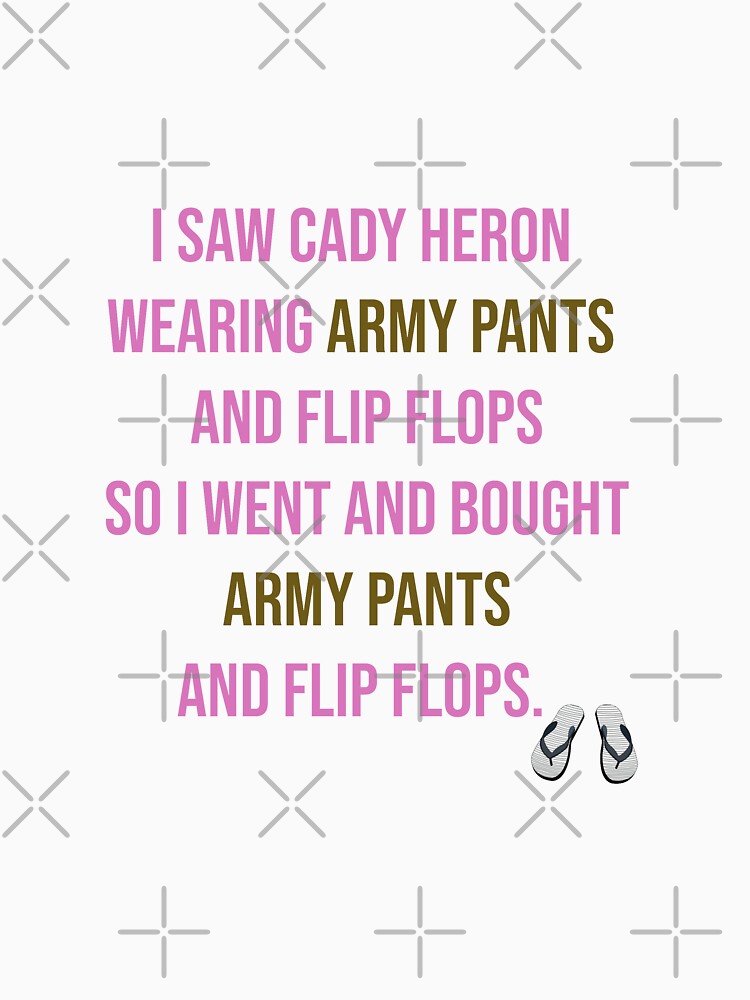 "Army Pants and Flip Flops Mean Girls" Tshirt by serendipitous08