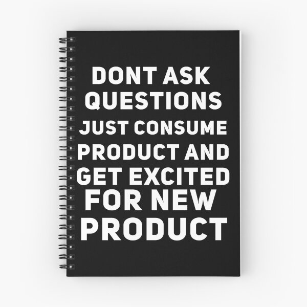 Item preview, Dont Ask Questions Just Consume Product And Get Excited for New Product designed and sold by Joepseudo.