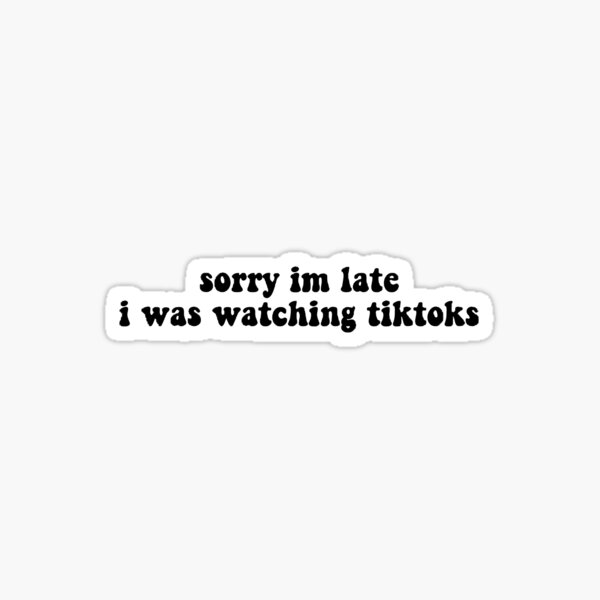 Item preview, sorry im late i was watching tiktoks  designed and sold by chloekari.