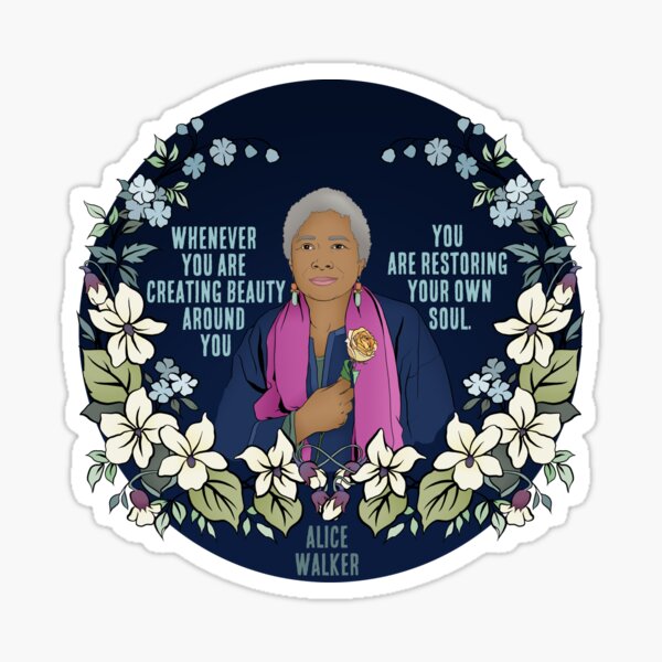 Item preview, Alice Walker: Whenever You Are Creating Beauty Around You, You Are Restoring Your Own Soul designed and sold by fabfeminist.