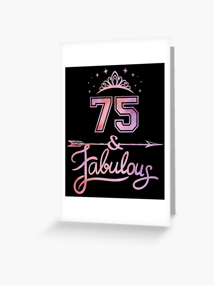 Carte De Vœux Femmes 75 Ans Et Fabuleux Joyeux 75e Anniversaire Par Grabitees Redbubble