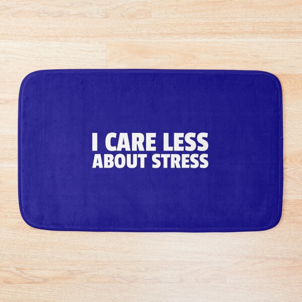 Item preview, I CARE LESS ABOUT STRESS designed and sold by creativeliberty.