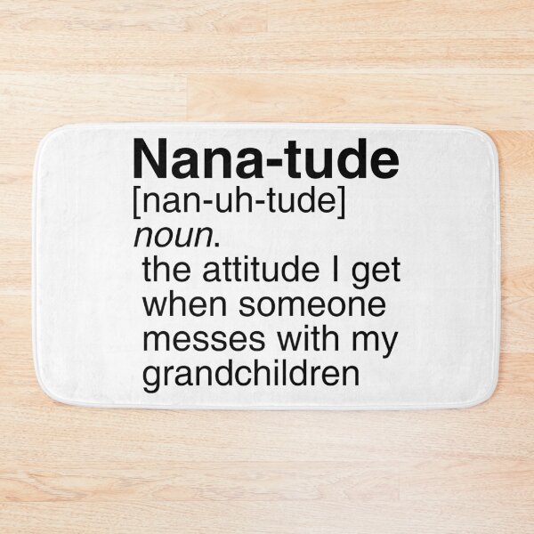 Item preview, Nana-tude The AttitudeI Get When Someone Messes With My Grandchildren Funny Definition designed and sold by nikkidawn74.
