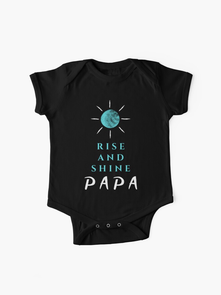 Rise & Shine Papa Fathers Day