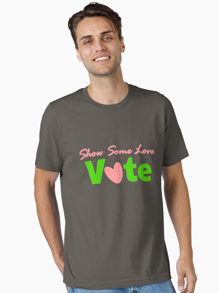 Show Some Love Vote Pink and Green Essential T-Shirt