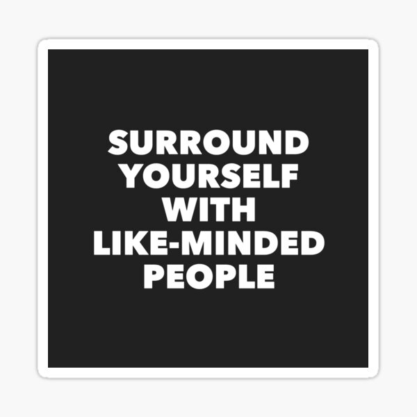 Item preview, Surround Yourself with Like Minded People designed and sold by Lehonani.