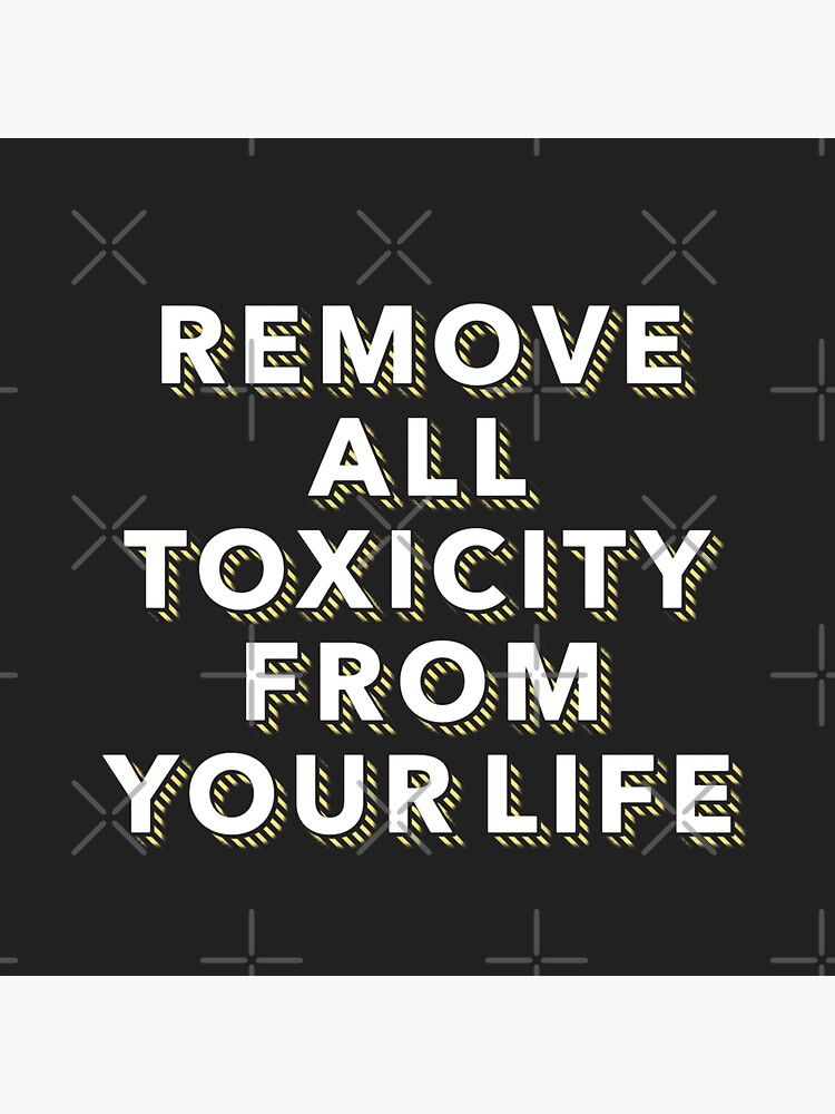 Remove all Toxicity from your Life by Lehonani