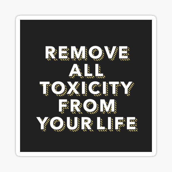Item preview, Remove all Toxicity from your Life designed and sold by Lehonani.