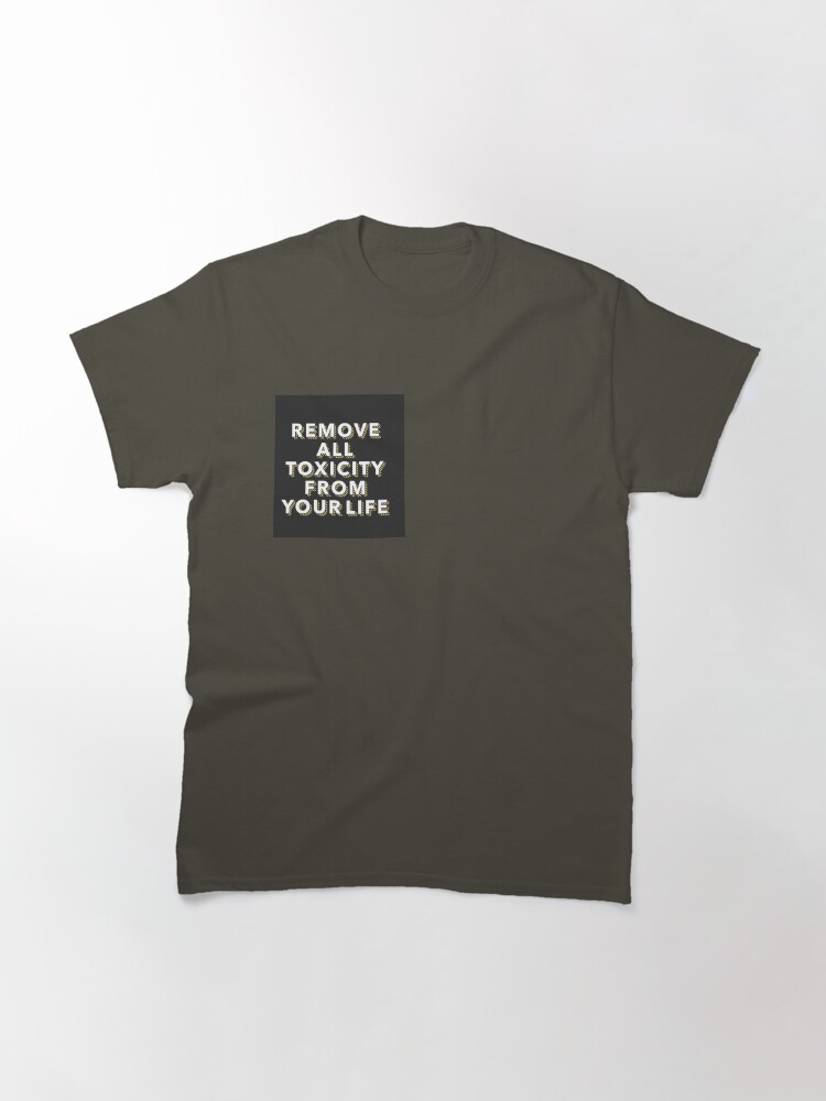 Thumbnail 2 of 7, Classic T-Shirt, Remove all Toxicity from your Life designed and sold by Lehonani.