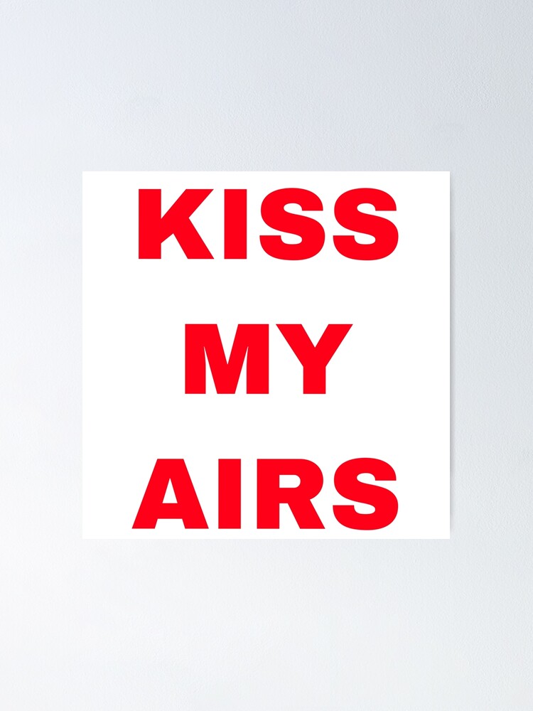 kiss my airs poster