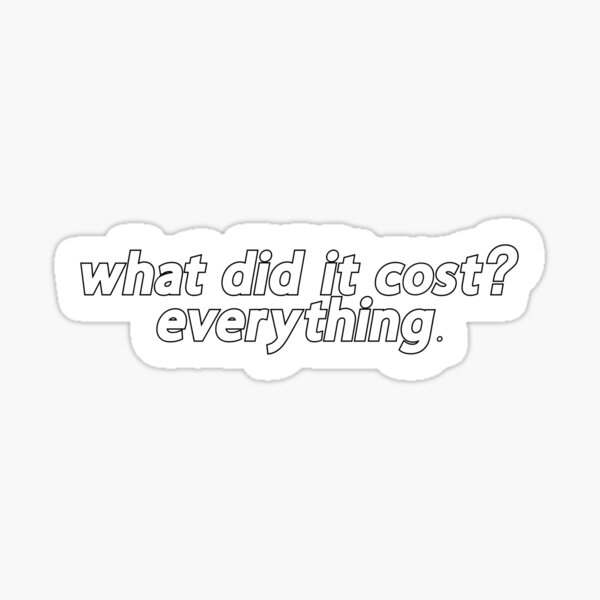 what did it cost everything Popular Meme Speech Sticker by mekx