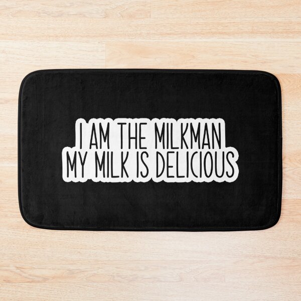 Item preview, i am the milkman my milk is delicious Popular Meme Speech designed and sold by mekx.