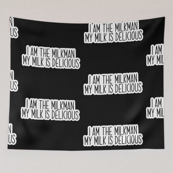 Item preview, i am the milkman my milk is delicious Popular Meme Speech designed and sold by mekx.