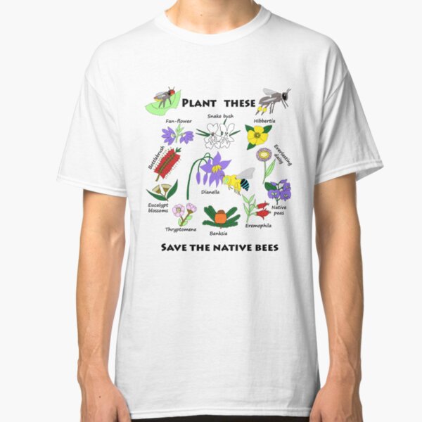 Plant these, save the native bees Classic T-Shirt