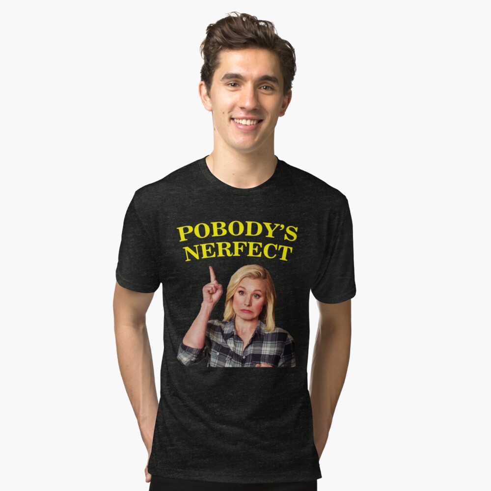 pobody's nerfect t shirt