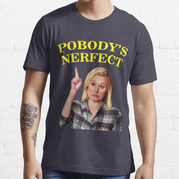 pobody's nerfect t shirt