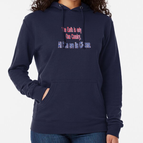 The earth is only one country, all men are its citizens. Lightweight Hoodie