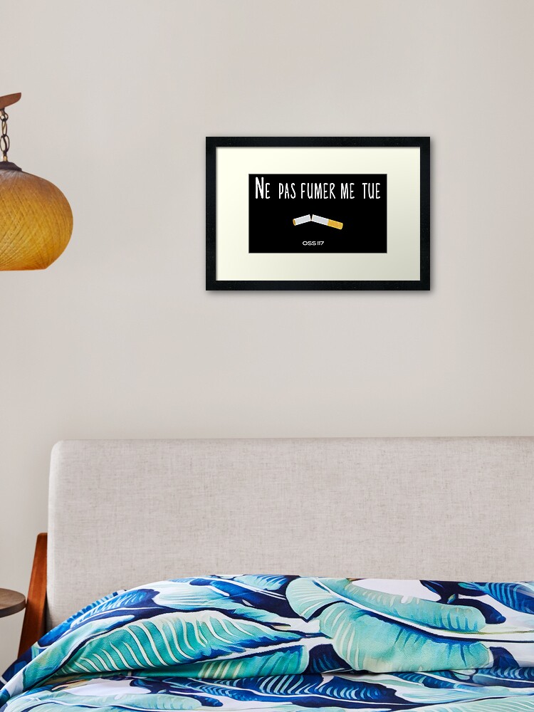 Ne Pas Fumer Me Tue Oss 117 Tshirt Citation Film Framed Art Print By Catcrea Redbubble