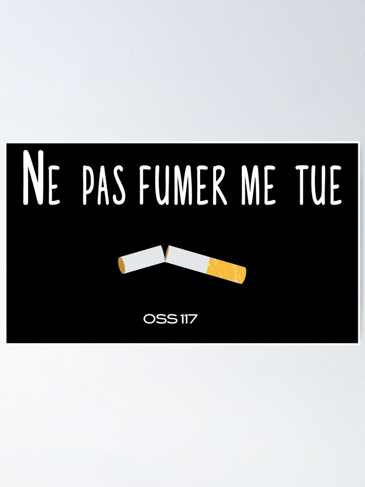 Ne Pas Fumer Me Tue Oss 117 Tshirt Citation Film Poster By Catcrea Redbubble